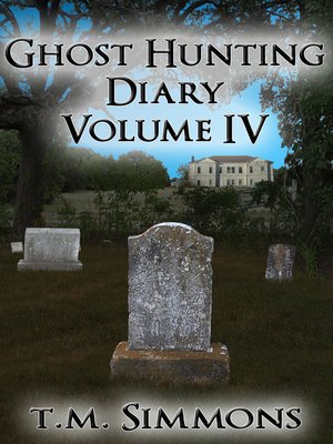 cover image of Ghost Hunting Diary Volume IV